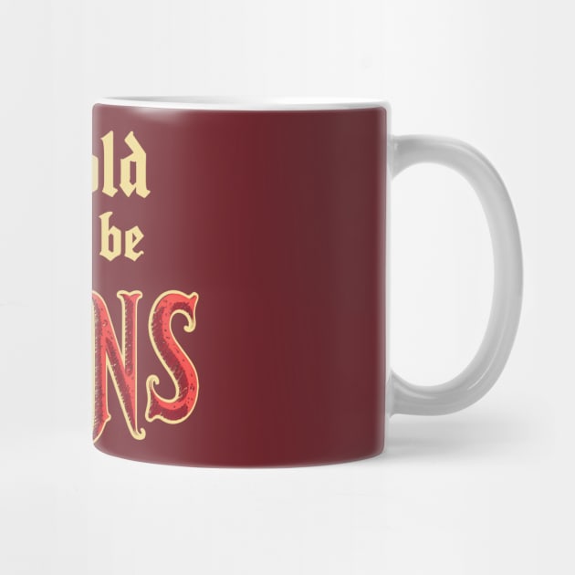 I Was Told There Would Be Maidens Medieval Funny Renaissance by dumbshirts